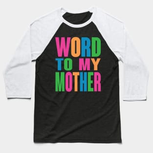 Word To My Mother Baseball T-Shirt